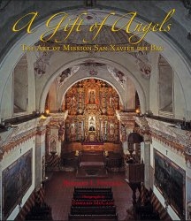 "A Gift of Angels: The Art of Mission San Xavier del Bac" by Bernard "Bunny" Fontana with photographs by Edward McCain. Mission San Xavier del Bac expert Bernard L. Fontana worked with photographer Edward McCain to produce an illustrative text detailing the mission's architecture and other signature features.