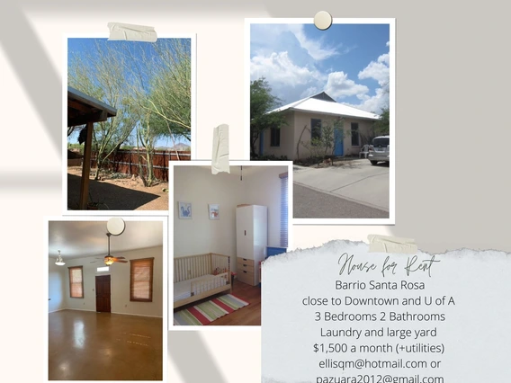 A rental flyer showing multiple photos of a house, including the exterior, a large yard with desert landscaping, a bright living area, and a child’s room. Text on the flyer reads: House for Rent, Barrio Santa Rosa, close to Downtown and U of A, 3 Bedrooms 2 Bathrooms, Laundry and large yard, $1,500 a month (+utilities), ellisqm@hotmail.com